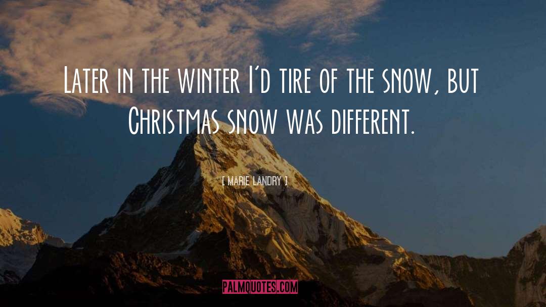 Marie Landry Quotes: Later in the winter I'd