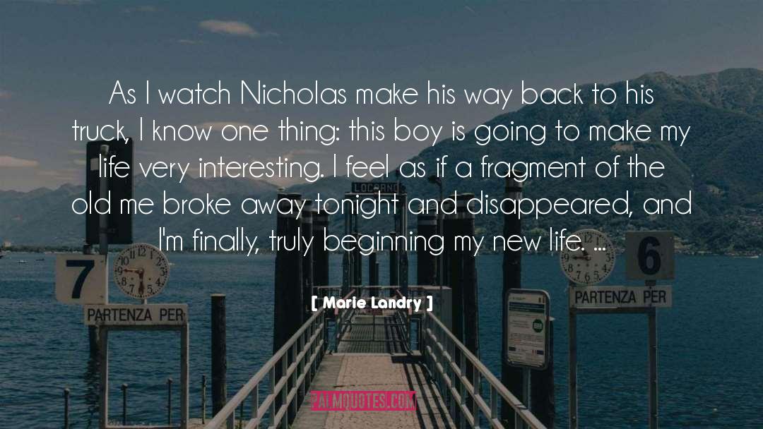 Marie Landry Quotes: As I watch Nicholas make