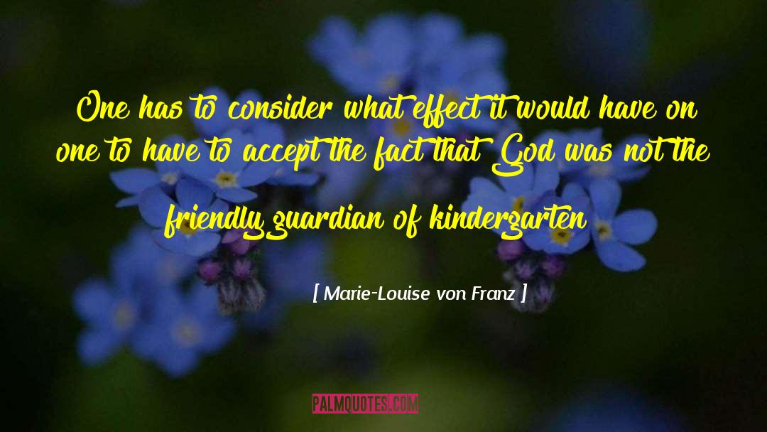 Marie-Louise Von Franz Quotes: One has to consider what