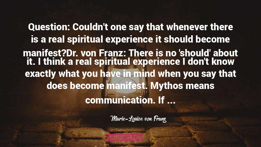 Marie-Louise Von Franz Quotes: Question: Couldn't one say that