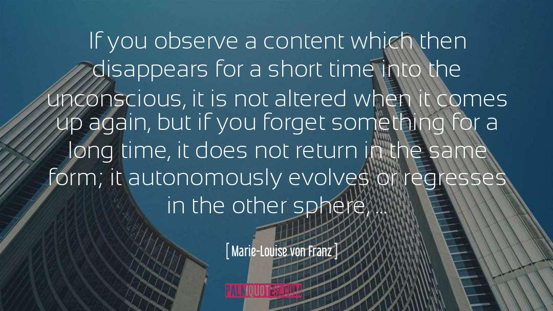 Marie-Louise Von Franz Quotes: If you observe a content