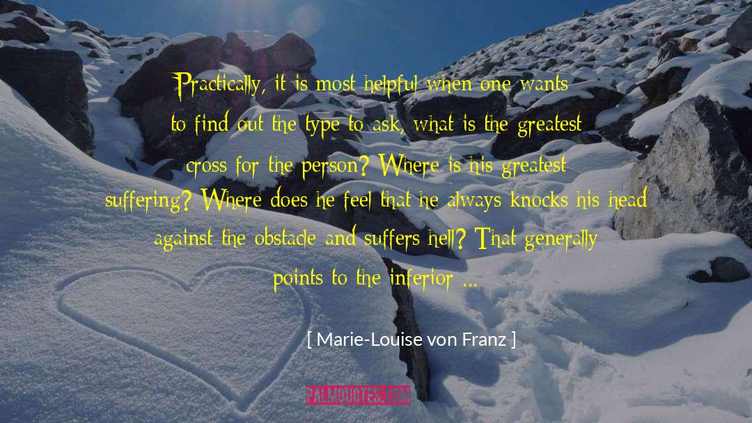 Marie-Louise Von Franz Quotes: Practically, it is most helpful