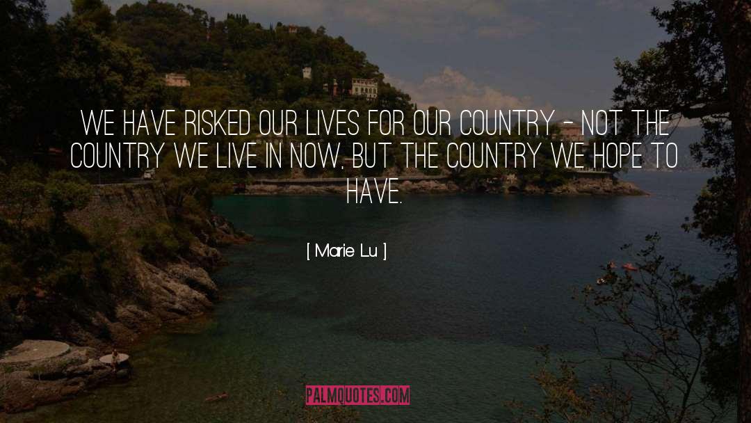 Marie Lu Quotes: We have risked our lives