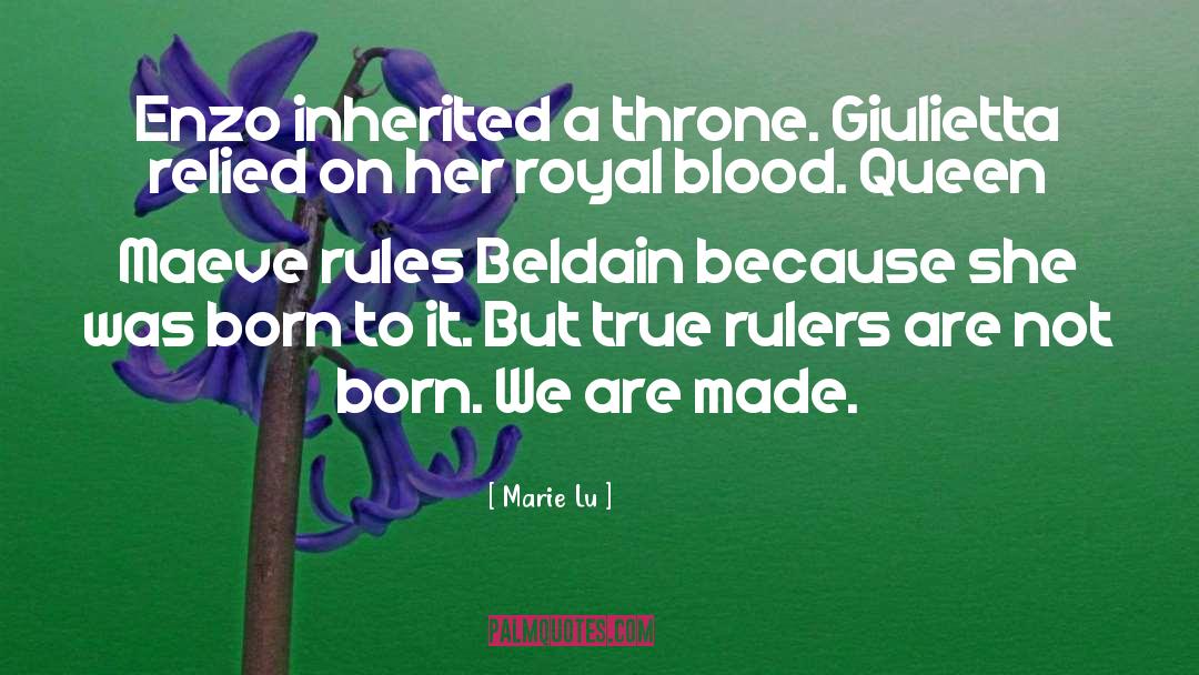 Marie Lu Quotes: Enzo inherited a throne. Giulietta