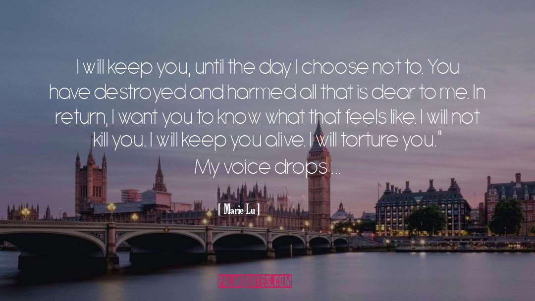 Marie Lu Quotes: I will keep you, until