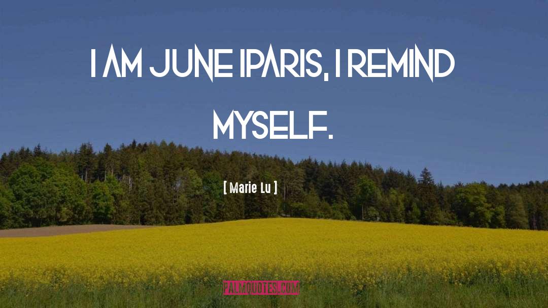 Marie Lu Quotes: I am June Iparis, I