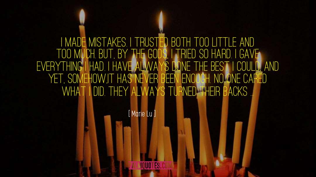 Marie Lu Quotes: I made mistakes. I trusted