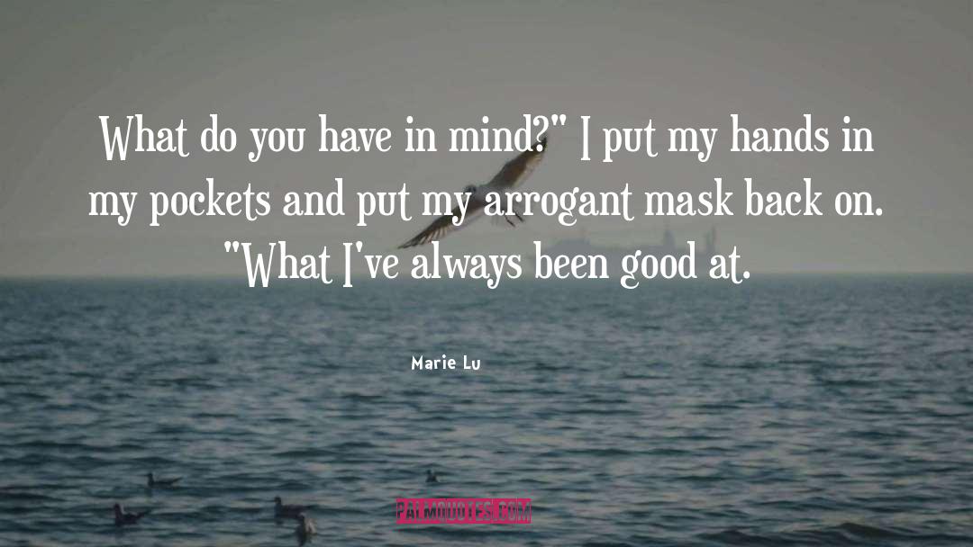 Marie Lu Quotes: What do you have in