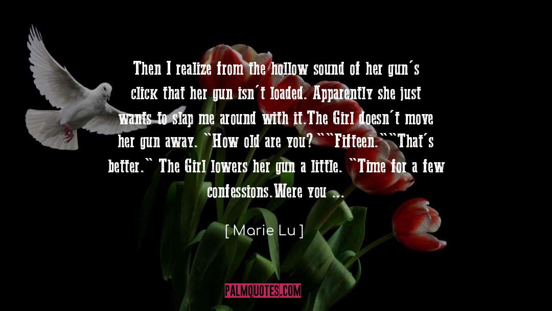 Marie Lu Quotes: Then I realize from the