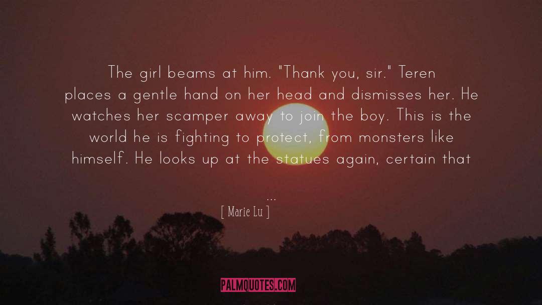 Marie Lu Quotes: The girl beams at him.