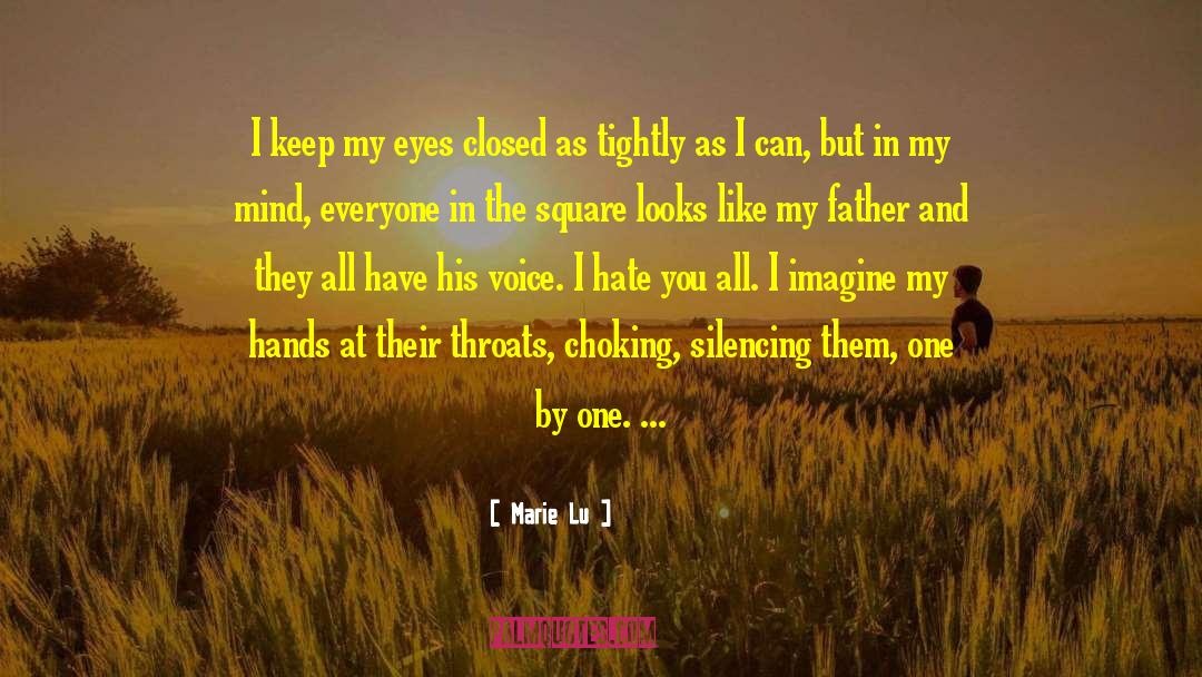 Marie Lu Quotes: I keep my eyes closed