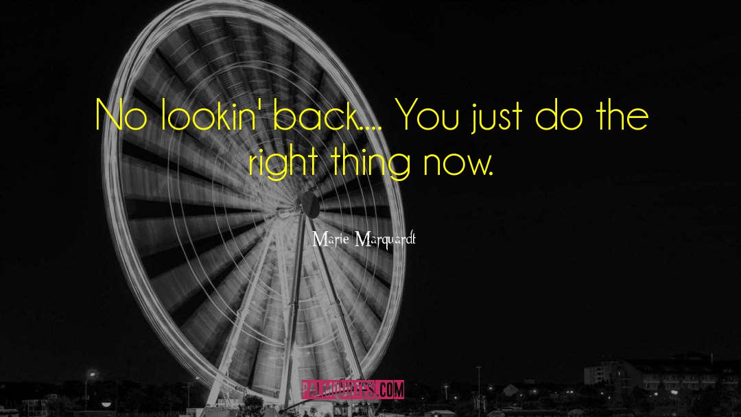 Marie Marquardt Quotes: No lookin' back.... You just
