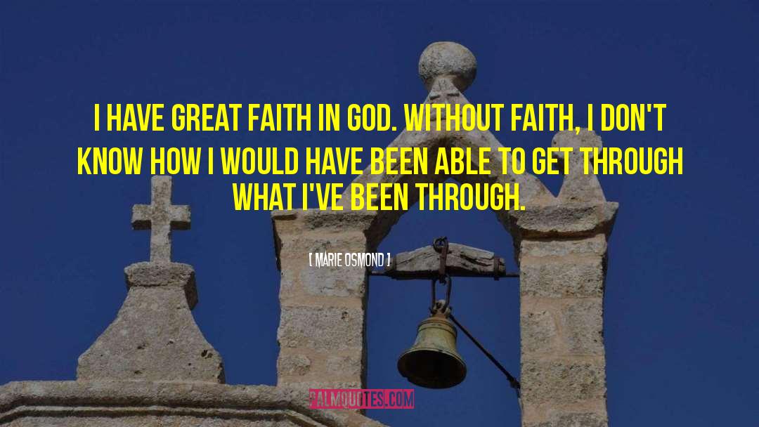 Marie Osmond Quotes: I have great faith in