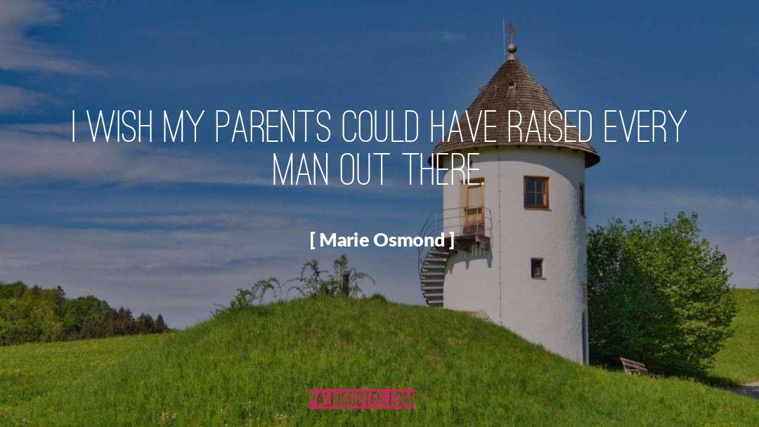 Marie Osmond Quotes: I wish my parents could
