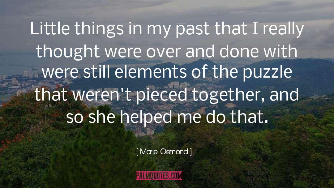 Marie Osmond Quotes: Little things in my past