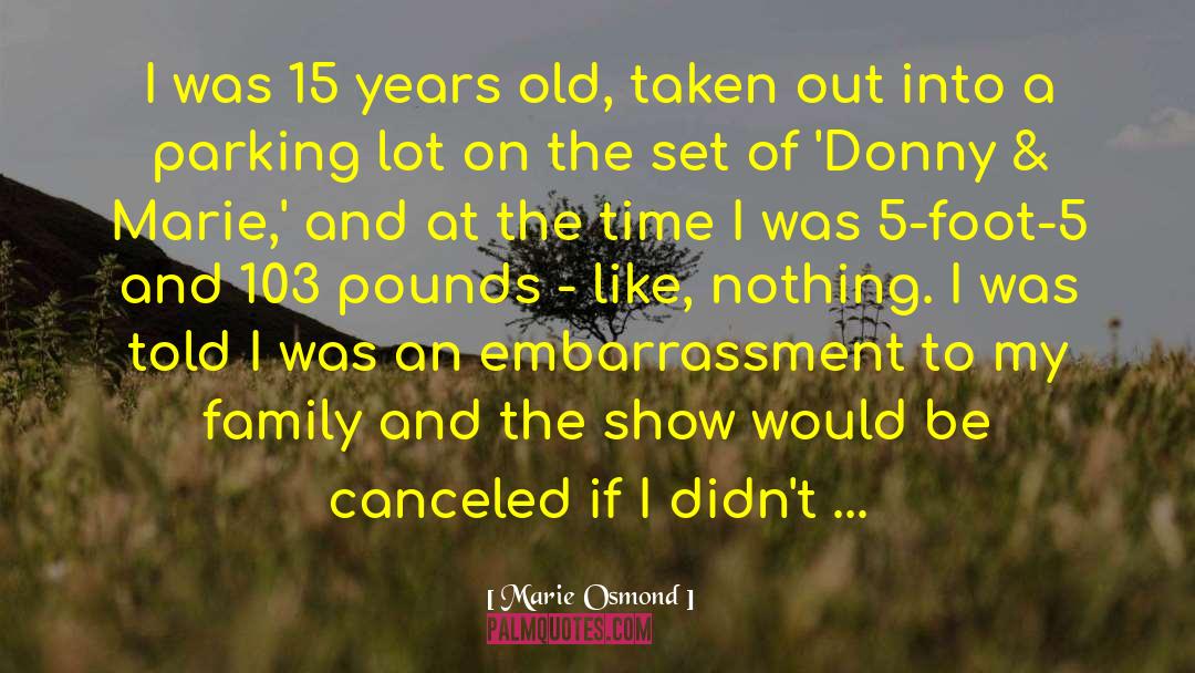 Marie Osmond Quotes: I was 15 years old,