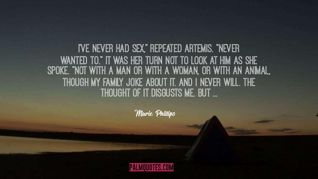 Marie Phillips Quotes: I've never had sex,