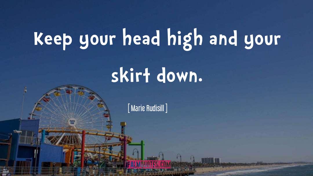 Marie Rudisill Quotes: Keep your head high and
