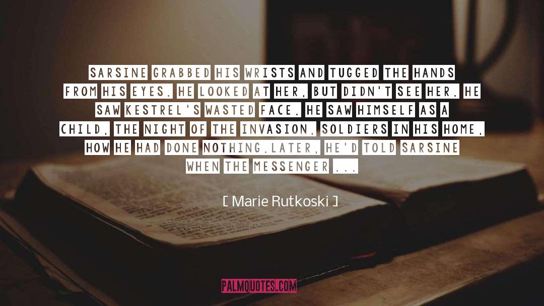 Marie Rutkoski Quotes: Sarsine grabbed his wrists and