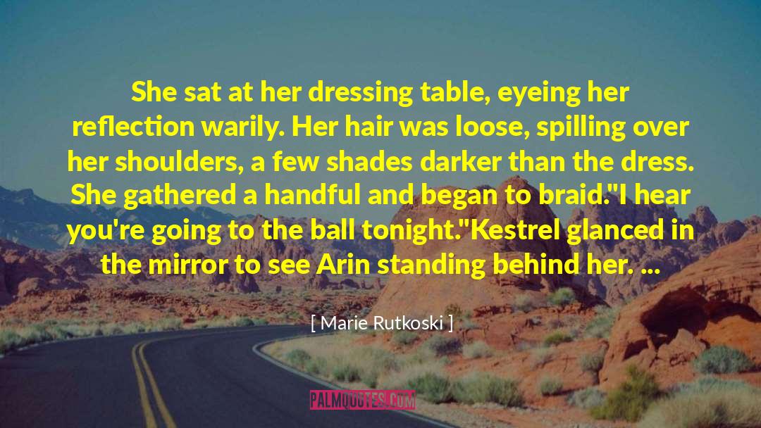 Marie Rutkoski Quotes: She sat at her dressing