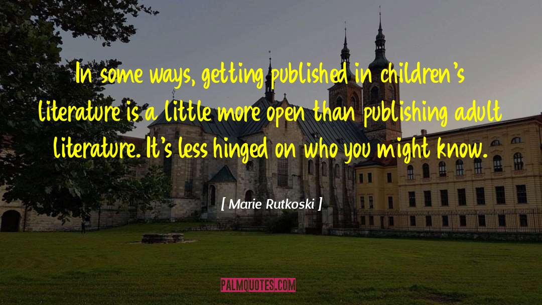 Marie Rutkoski Quotes: In some ways, getting published