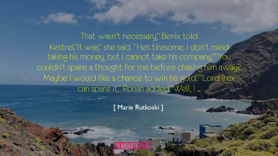 Marie Rutkoski Quotes: That wasn't necessary,