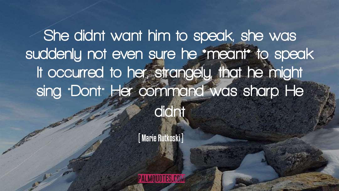 Marie Rutkoski Quotes: She didn't want him to