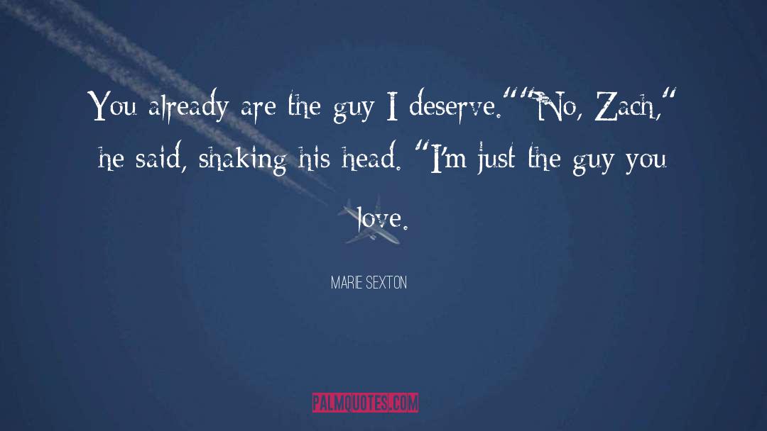 Marie Sexton Quotes: You already are the guy