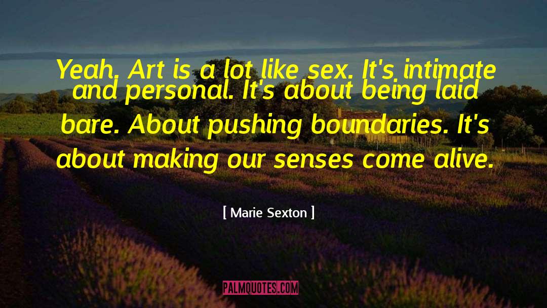 Marie Sexton Quotes: Yeah. Art is a lot