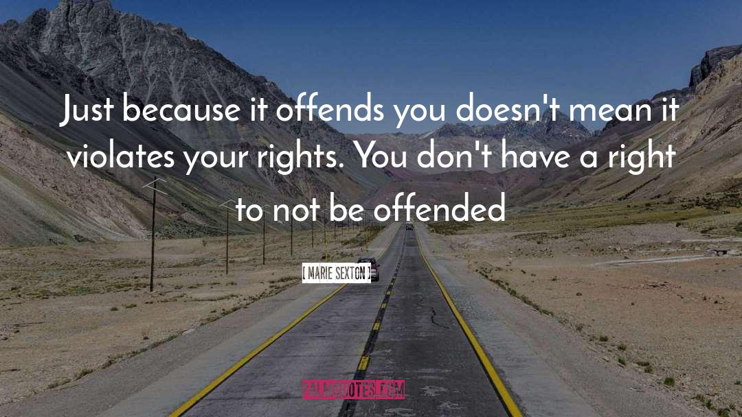 Marie Sexton Quotes: Just because it offends you