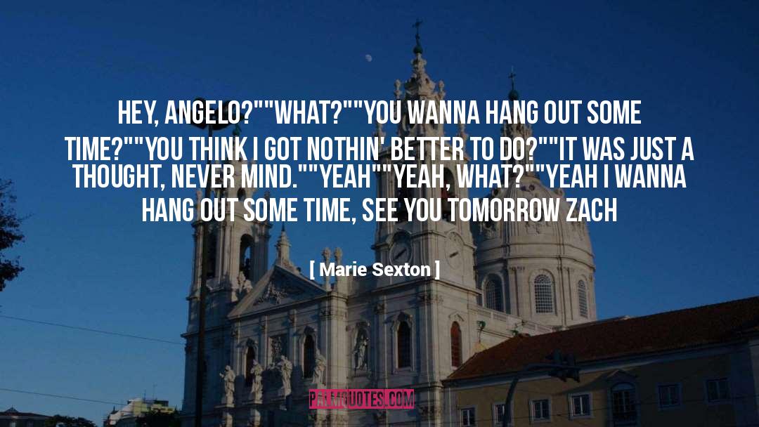 Marie Sexton Quotes: Hey, Angelo?