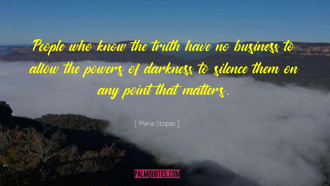 Marie Stopes Quotes: People who know the truth