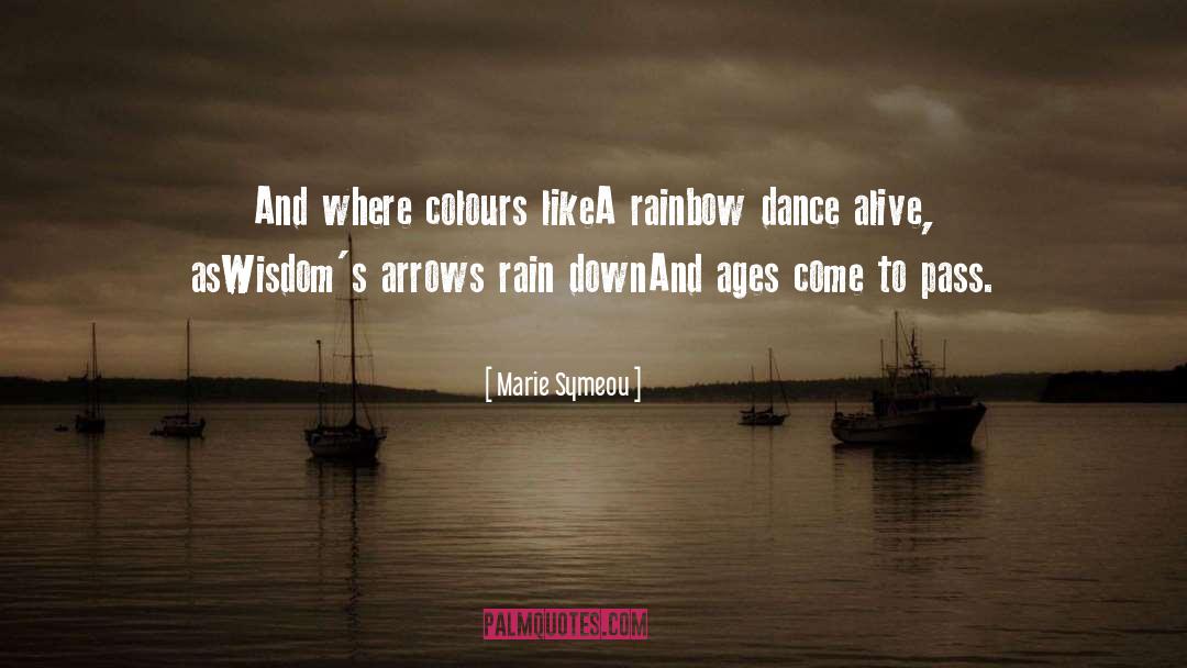 Marie Symeou Quotes: And where colours like<br>A rainbow