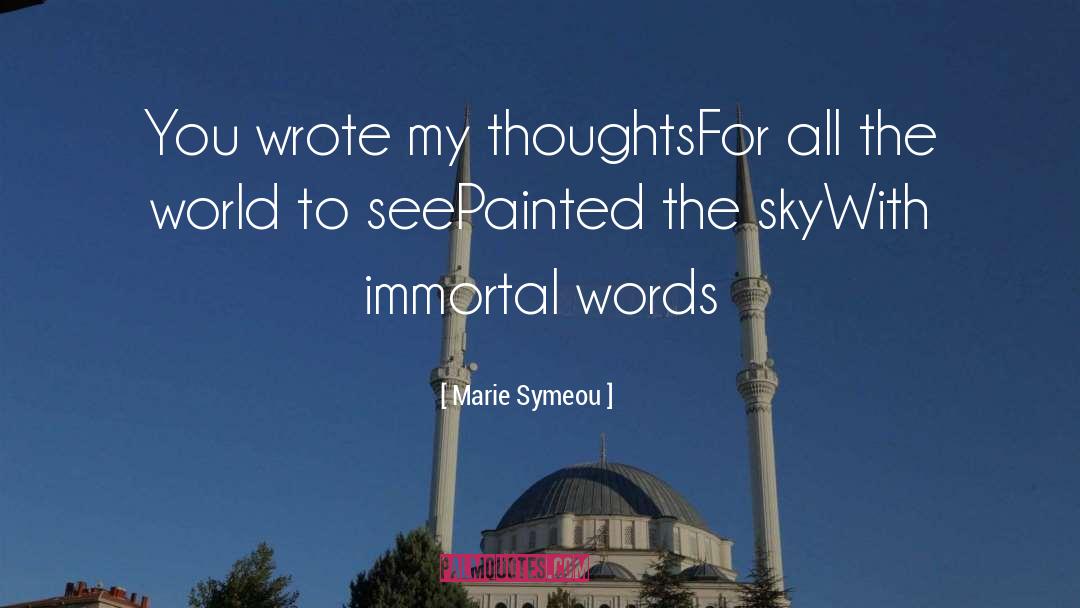 Marie Symeou Quotes: You wrote my thoughts<br>For all