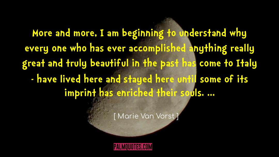 Marie Van Vorst Quotes: More and more, I am