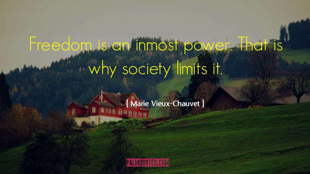 Marie Vieux-Chauvet Quotes: Freedom is an inmost power.