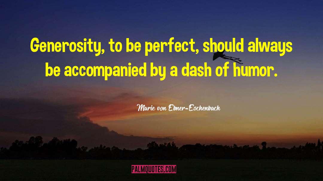 Marie Von Ebner-Eschenbach Quotes: Generosity, to be perfect, should