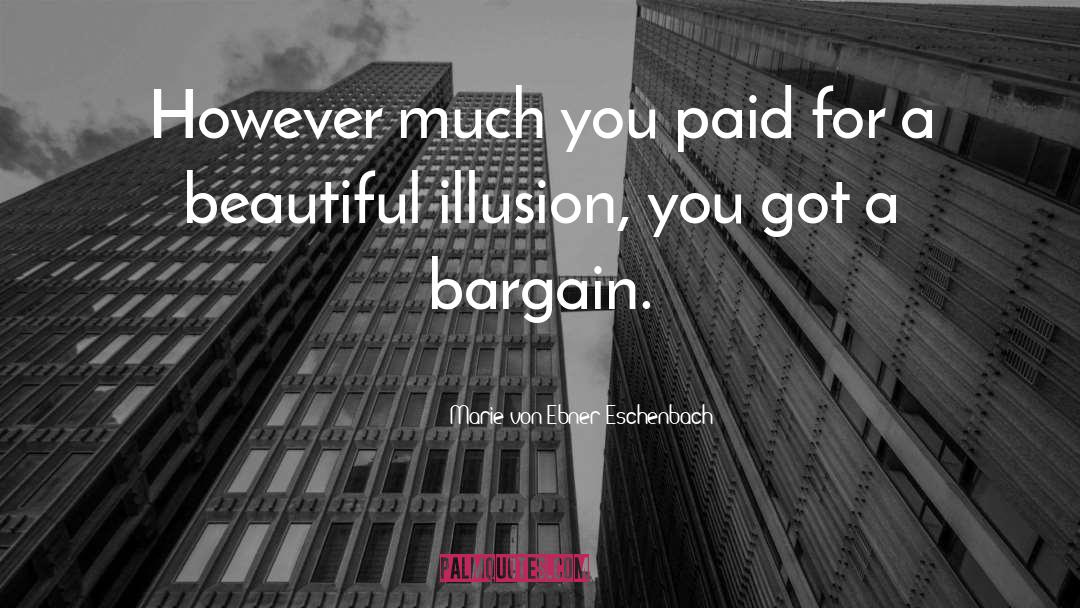 Marie Von Ebner-Eschenbach Quotes: However much you paid for