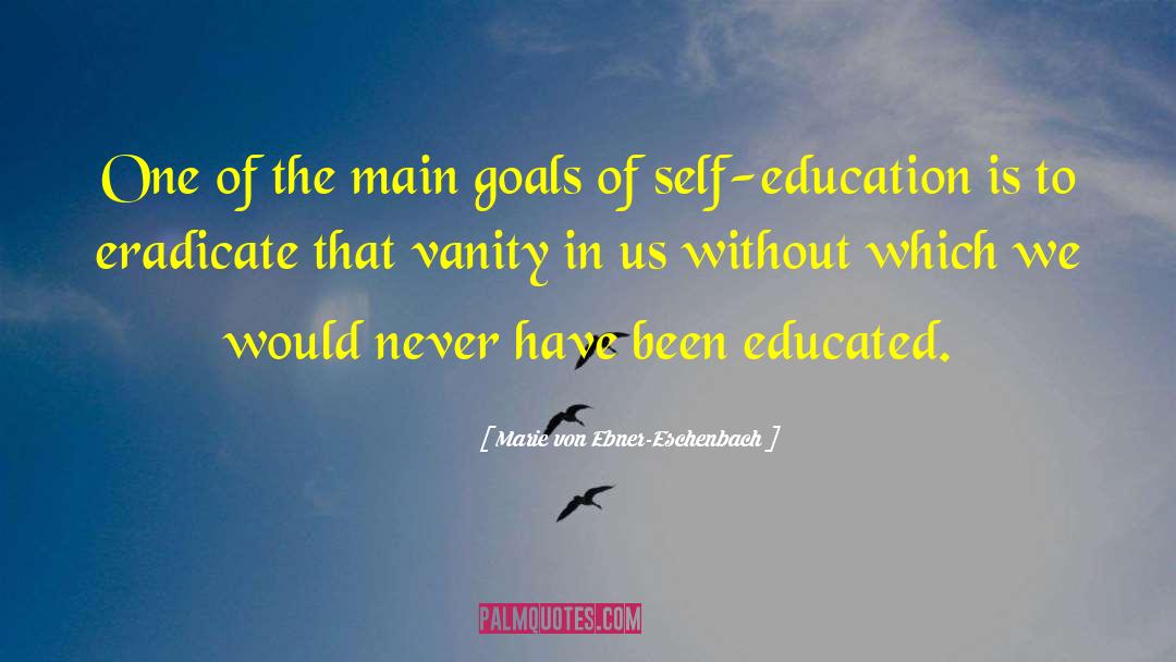 Marie Von Ebner-Eschenbach Quotes: One of the main goals