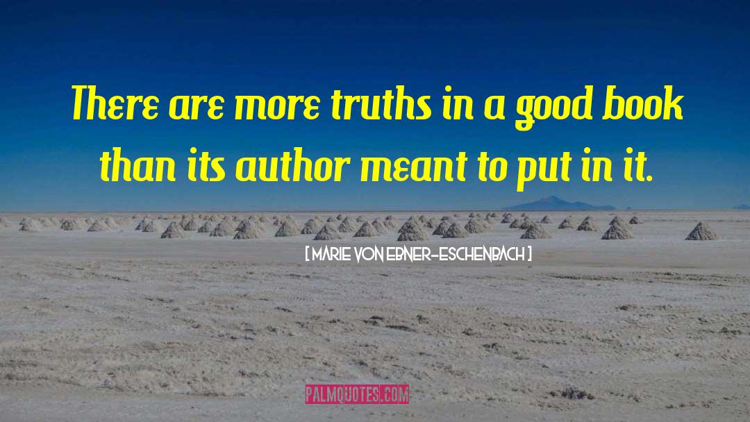 Marie Von Ebner-Eschenbach Quotes: There are more truths in