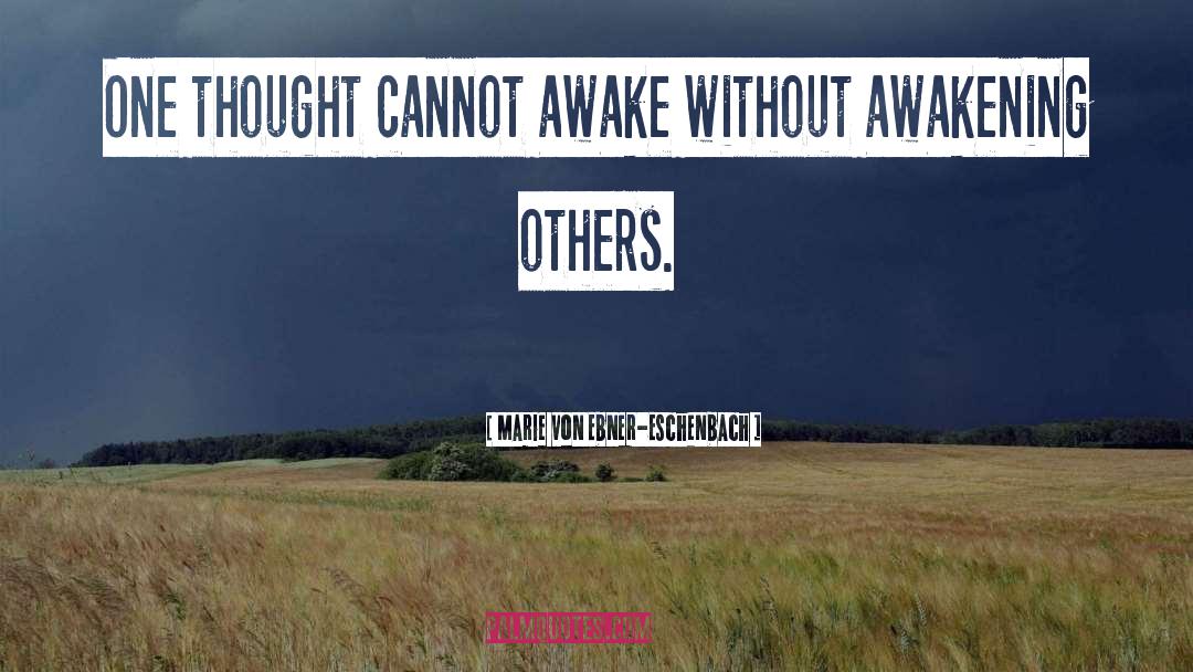 Marie Von Ebner-Eschenbach Quotes: One thought cannot awake without