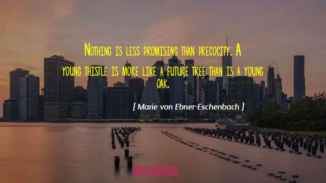 Marie Von Ebner-Eschenbach Quotes: Nothing is less promising than