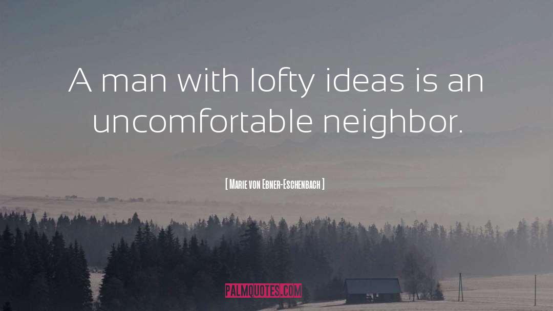 Marie Von Ebner-Eschenbach Quotes: A man with lofty ideas