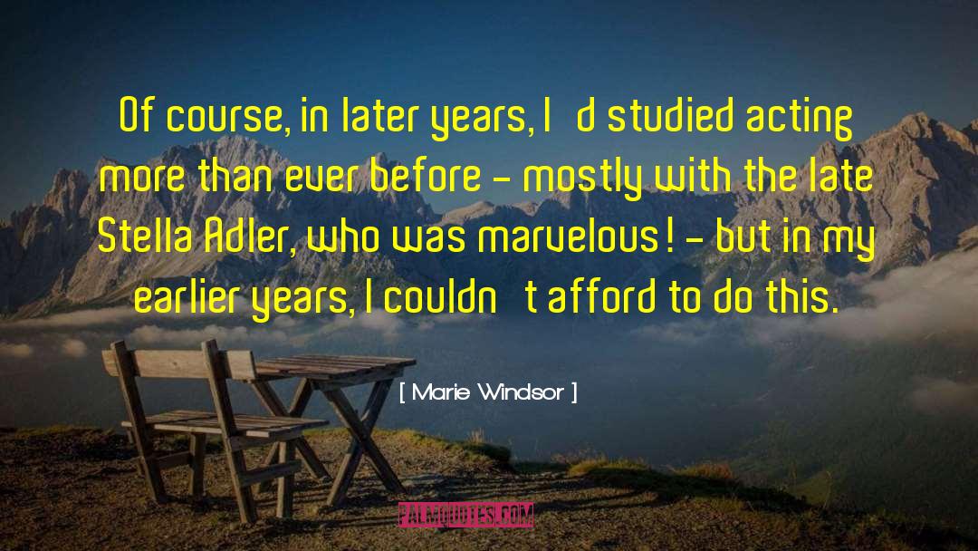 Marie Windsor Quotes: Of course, in later years,