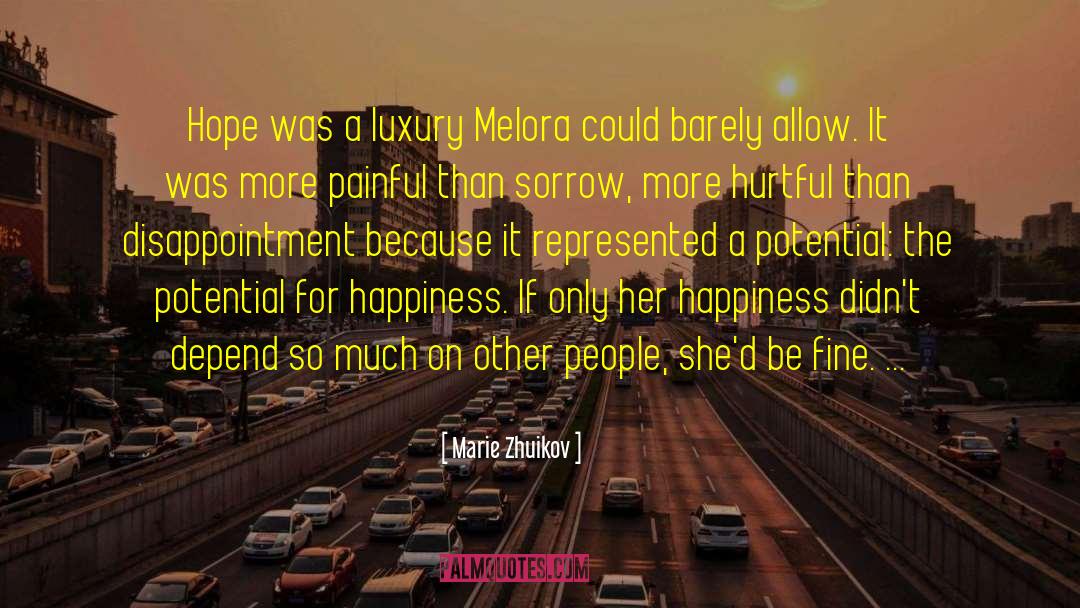 Marie Zhuikov Quotes: Hope was a luxury Melora