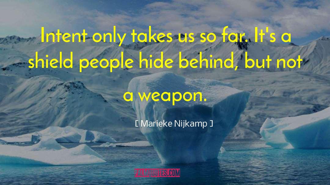 Marieke Nijkamp Quotes: Intent only takes us so