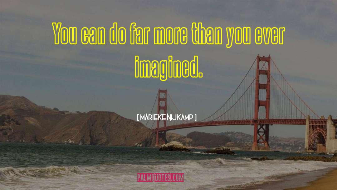 Marieke Nijkamp Quotes: You can do far more