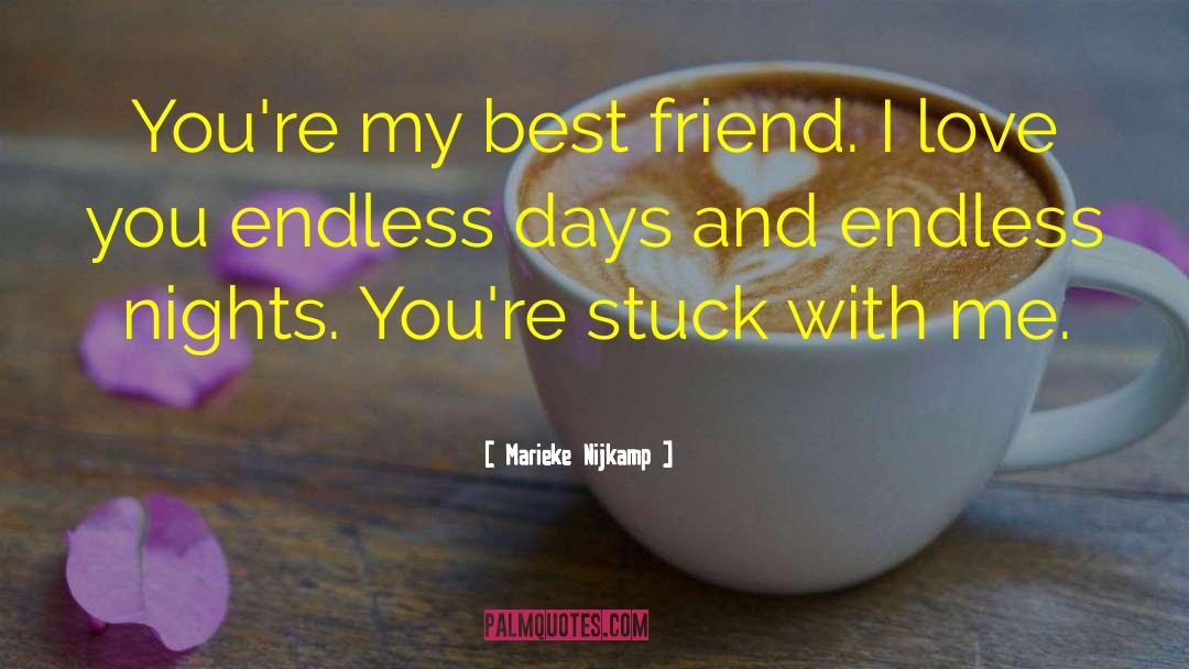 Marieke Nijkamp Quotes: You're my best friend. I