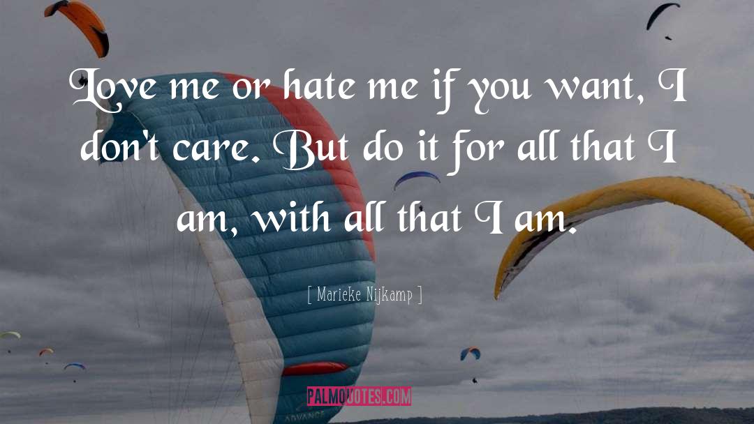 Marieke Nijkamp Quotes: Love me or hate me