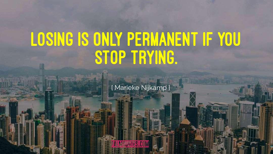 Marieke Nijkamp Quotes: Losing is only permanent if